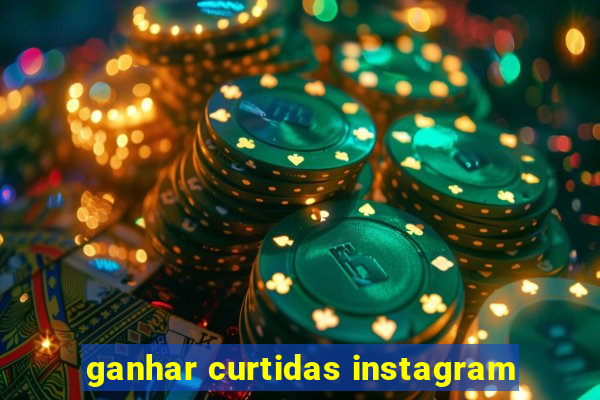 ganhar curtidas instagram